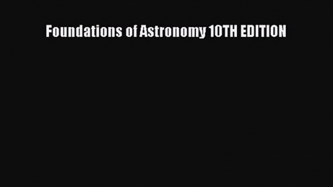 Foundations of Astronomy 10TH EDITION [PDF Download] Foundations of Astronomy 10TH EDITION#