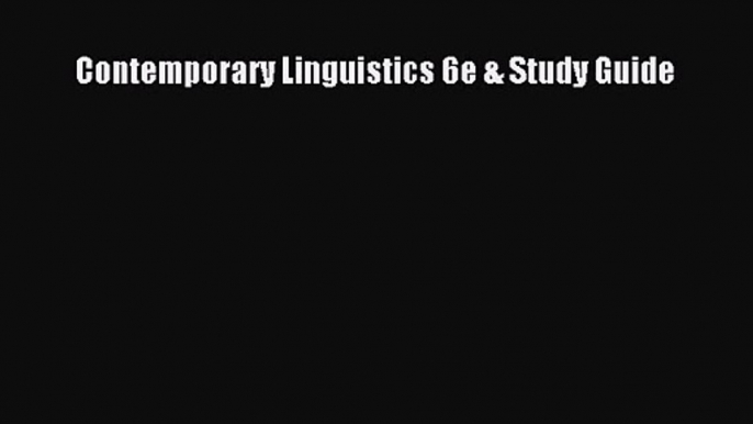 [PDF Download] Contemporary Linguistics 6e & Study Guide [Read] Online