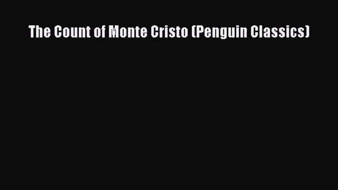 The Count of Monte Cristo (Penguin Classics) [PDF] Online