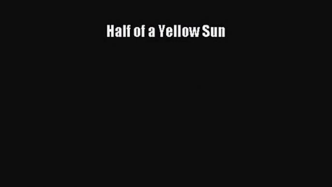 Half of a Yellow Sun [PDF Download] Online