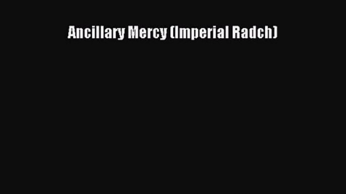 Ancillary Mercy (Imperial Radch) [Download] Online