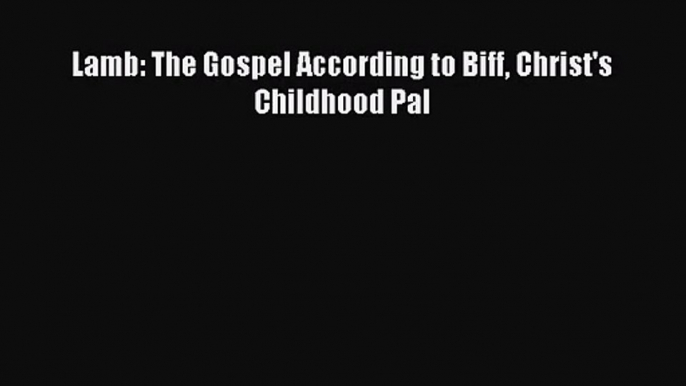 Lamb: The Gospel According to Biff Christ's Childhood Pal [Download] Online