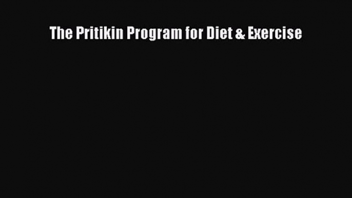 PDF Download The Pritikin Program for Diet & Exercise Download Online