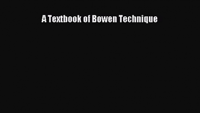 PDF Download A Textbook of Bowen Technique PDF Full Ebook