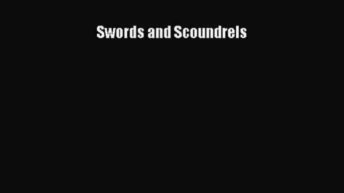 Swords and Scoundrels [PDF Download] Swords and Scoundrels# [Read] Online