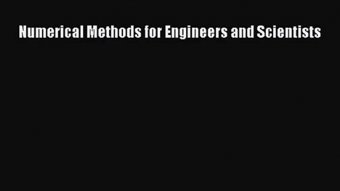 [PDF Download] Numerical Methods for Engineers and Scientists [Read] Full Ebook