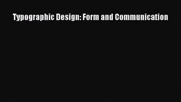 [PDF Download] Typographic Design: Form and Communication [PDF] Full Ebook