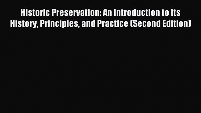 [PDF Download] Historic Preservation: An Introduction to Its History Principles and Practice