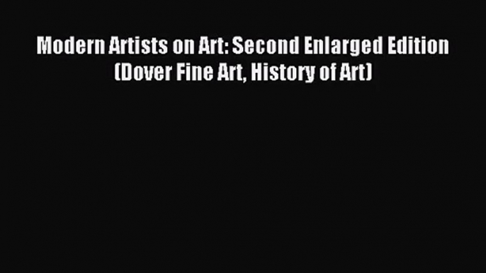 [PDF Download] Modern Artists on Art: Second Enlarged Edition (Dover Fine Art History of Art)