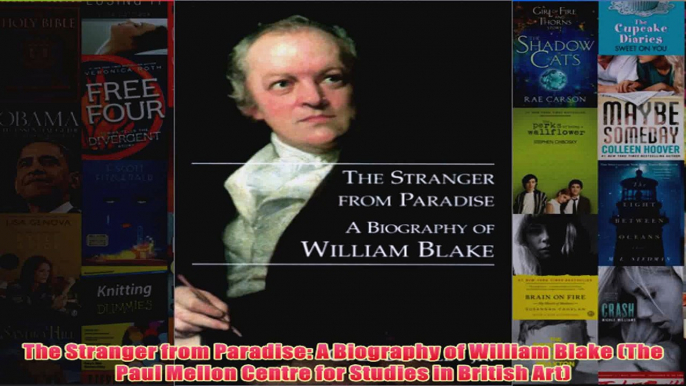 The Stranger from Paradise A Biography of William Blake The Paul Mellon Centre for