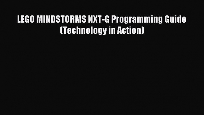 Download LEGO MINDSTORMS NXT-G Programming Guide (Technology in Action) PDF Free