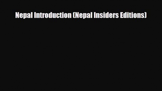 Download Nepal Introduction (Nepal Insiders Editions) Free Books