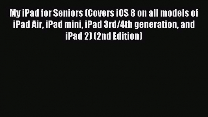 Read My iPad for Seniors (Covers iOS 8 on all models of  iPad Air iPad mini iPad 3rd/4th generation