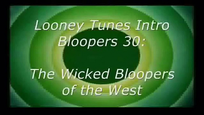 Looney Tunes Intro Bloopers 30: The Wicked Bloopers of the West