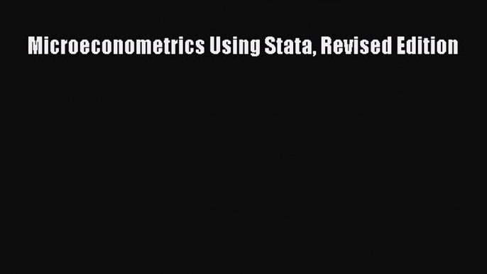 Download Microeconometrics Using Stata Revised Edition PDF Online