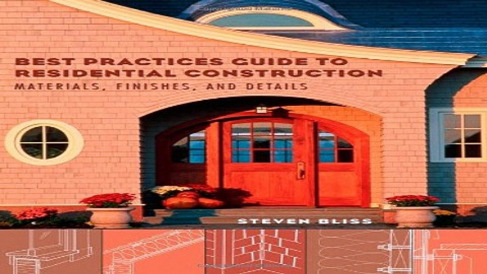 Read Best Practices Guide to Residential Construction  Materials  Finishes  and Details Ebook pdf