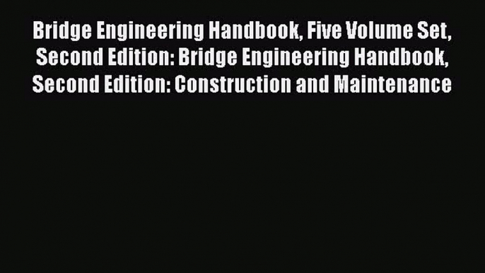 Download Bridge Engineering Handbook Five Volume Set Second Edition: Bridge Engineering Handbook