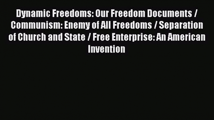 Download Dynamic Freedoms: Our Freedom Documents / Communism: Enemy of All Freedoms / Separation