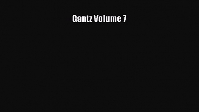 Gantz Volume 7 [PDF Download] Online