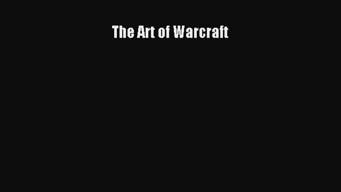 [PDF Download] The Art of Warcraft [Download] Online