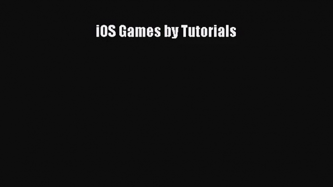 [PDF Download] iOS Games by Tutorials [Download] Full Ebook