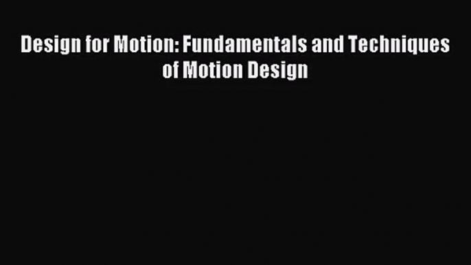 [PDF Download] Design for Motion: Fundamentals and Techniques of Motion Design [PDF] Full Ebook