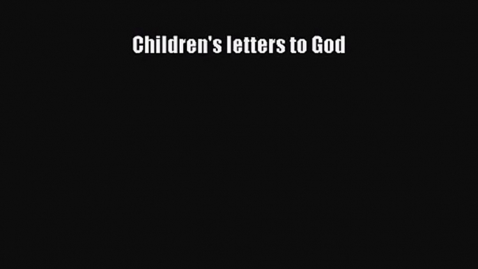 PDF Download Children's letters to God PDF Online