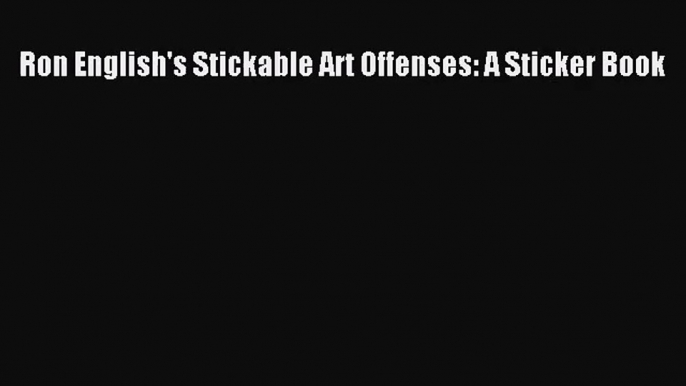 [PDF Download] Ron English's Stickable Art Offenses: A Sticker Book [PDF] Online