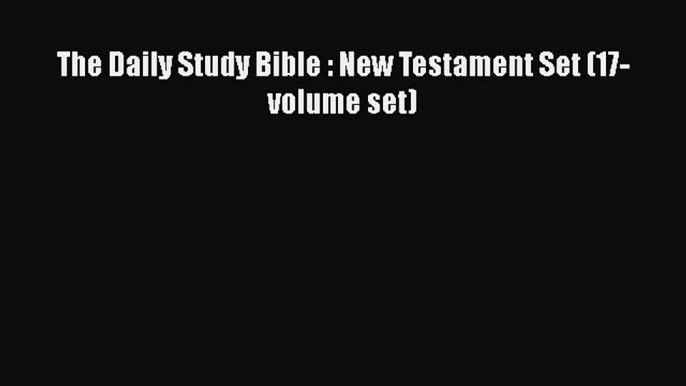 Download The Daily Study Bible : New Testament Set (17-volume set) Ebook Free