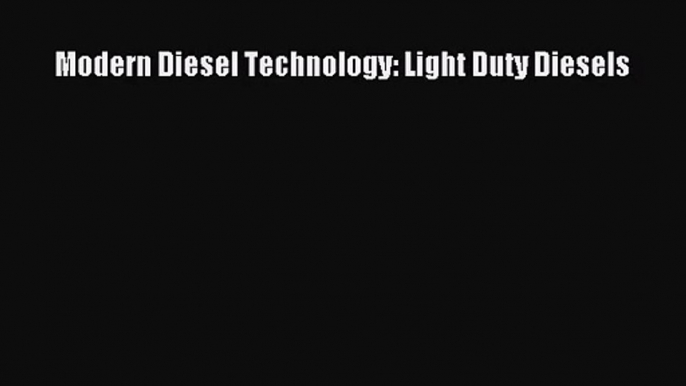 [PDF Download] Modern Diesel Technology: Light Duty Diesels [PDF] Full Ebook