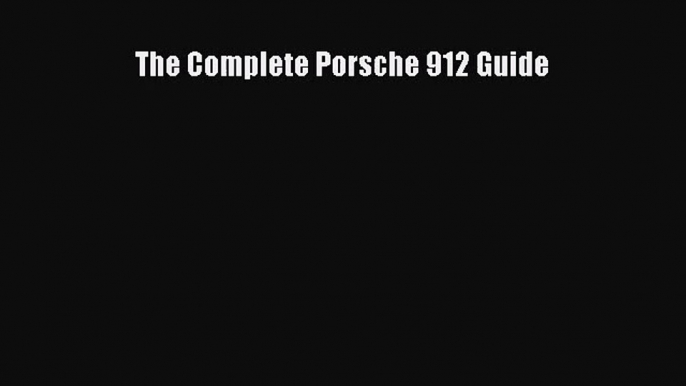 [PDF Download] The Complete Porsche 912 Guide [PDF] Full Ebook