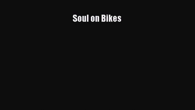 [PDF Download] Soul on Bikes [PDF] Online