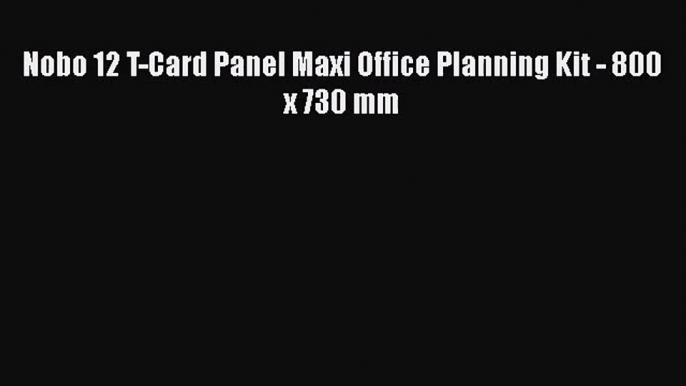 [PDF Download] Nobo 12 T-Card Panel Maxi Office Planning Kit - 800 x 730 mm [Download] Online