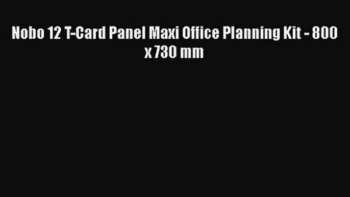 [PDF Download] Nobo 12 T-Card Panel Maxi Office Planning Kit - 800 x 730 mm [PDF] Online