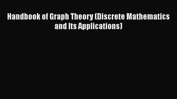 PDF Download Handbook of Graph Theory (Discrete Mathematics and Its Applications) Download