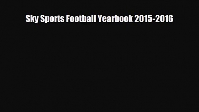 Sky Sports Football Yearbook 2015-2016 [Read] Full Ebook