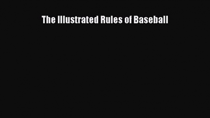 [PDF Download] The Illustrated Rules of Baseball [PDF] Full Ebook