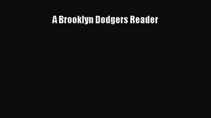 [PDF Download] A Brooklyn Dodgers Reader [PDF] Full Ebook