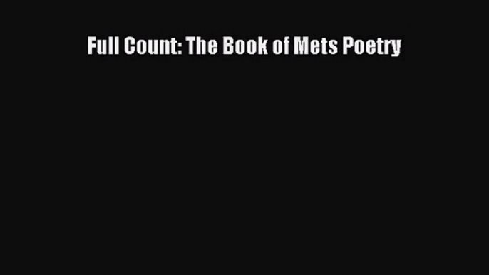 [PDF Download] Full Count: The Book of Mets Poetry [Read] Online