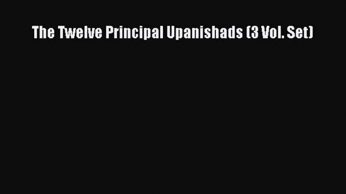 [PDF Download] The Twelve Principal Upanishads (3 Vol. Set) [PDF] Online