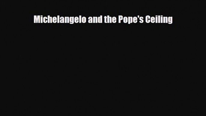 PDF Download Michelangelo and the Pope's Ceiling PDF Full Ebook