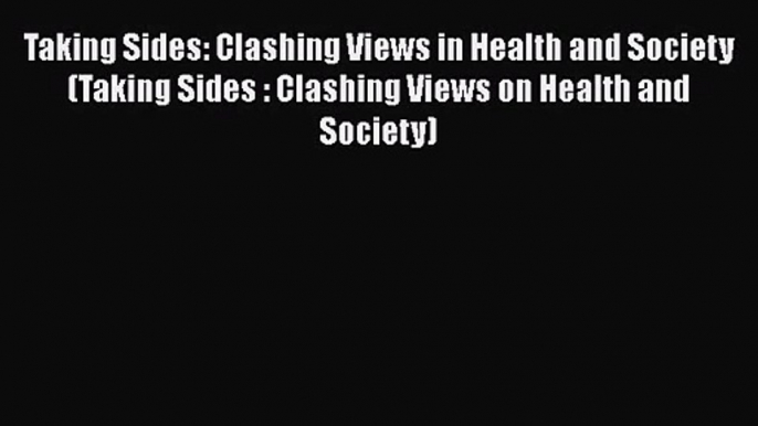 [PDF Download] Taking Sides: Clashing Views in Health and Society (Taking Sides : Clashing