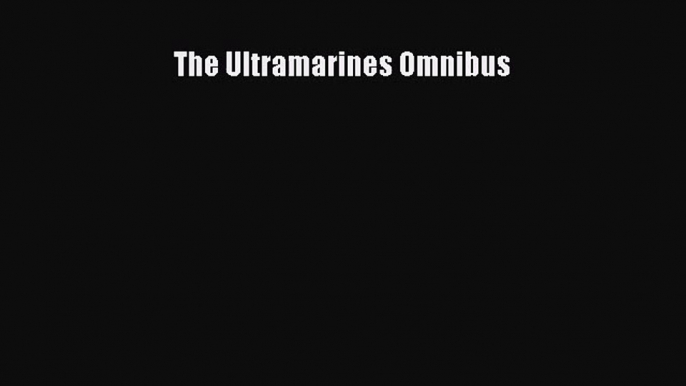 [PDF Download] The Ultramarines Omnibus [Download] Full Ebook