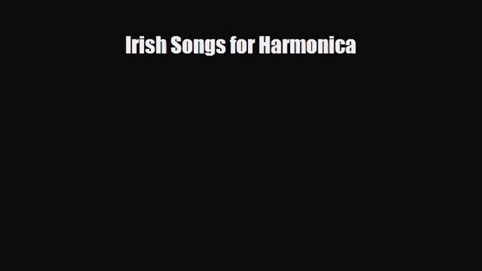 PDF Download Irish Songs for Harmonica PDF Full Ebook