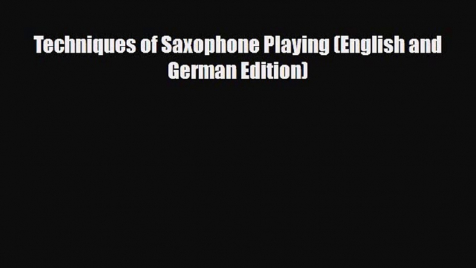 PDF Download Techniques of Saxophone Playing (English and German Edition) Read Full Ebook