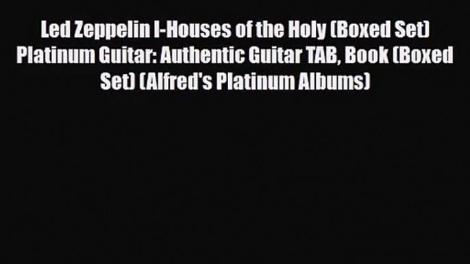 PDF Download Led Zeppelin I-Houses of the Holy (Boxed Set) Platinum Guitar: Authentic Guitar