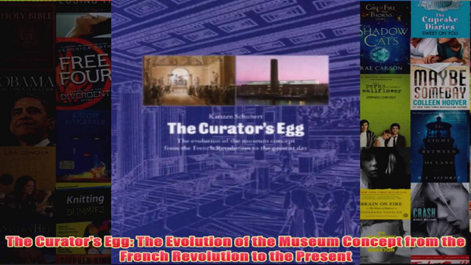 The Curators Egg The Evolution of the Museum Concept from the French Revolution to the