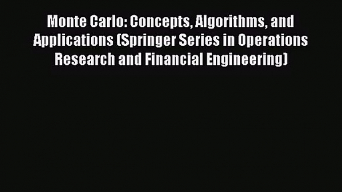 [PDF Download] Monte Carlo: Concepts Algorithms and Applications (Springer Series in Operations