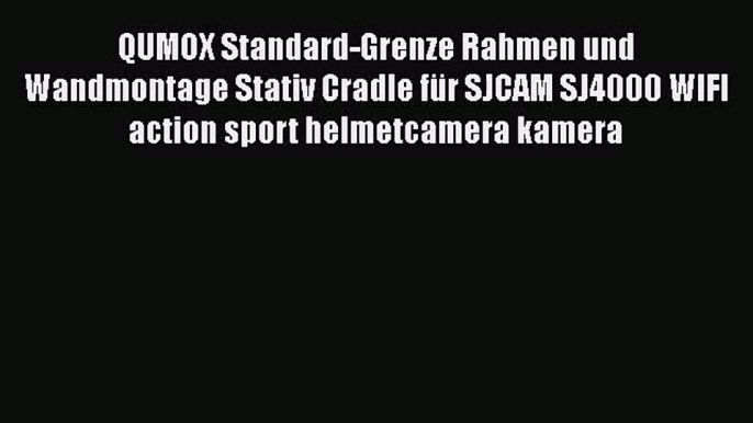 QUMOX Standard-Grenze Rahmen und Wandmontage Stativ Cradle f?r SJCAM SJ4000 WIFI action sport