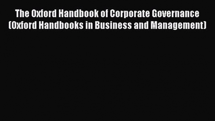 [PDF Download] The Oxford Handbook of Corporate Governance (Oxford Handbooks in Business and